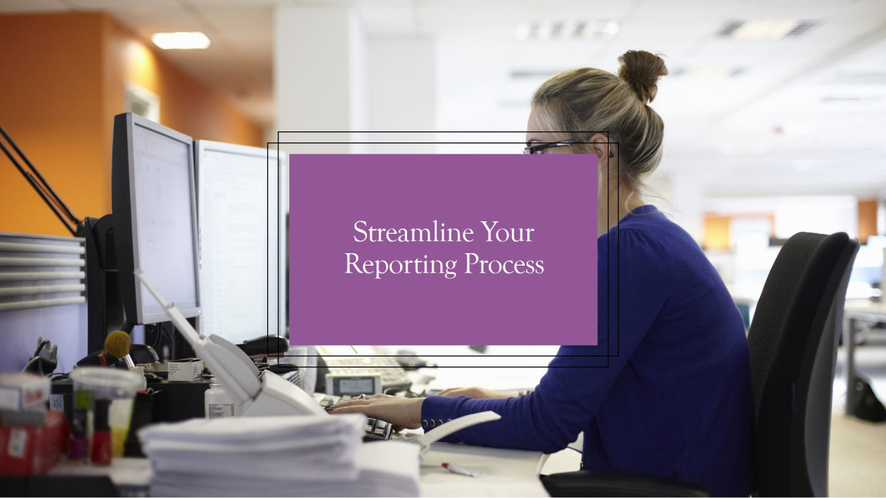 Imagine Your Reporting Process in Minutes, Not Days: Here’s How